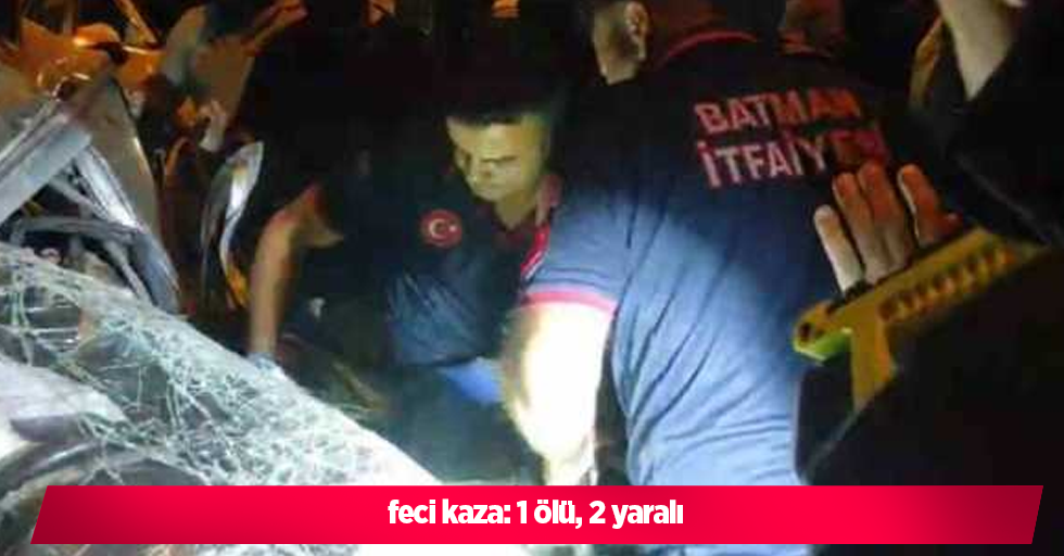 feci kaza: 1 ölü, 2 yaralı