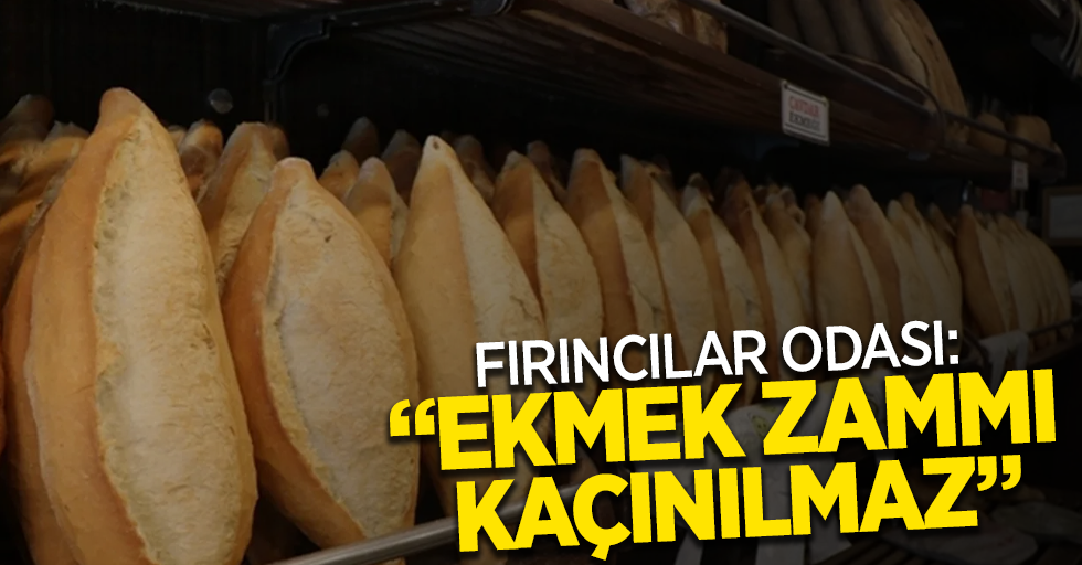 Fırıncılar odası: Ekmek zammı kaçınılmaz