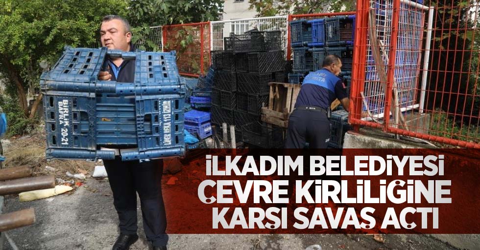 İlkadım Belediyesi çevre kirliliğine karşı savaş açtı