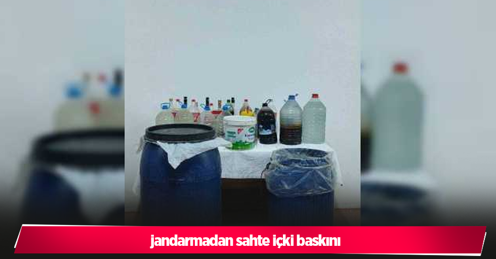 jandarmadan sahte içki baskını