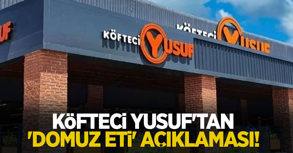 Köfteci Yusuf'tan 'domuz eti' açıklaması!