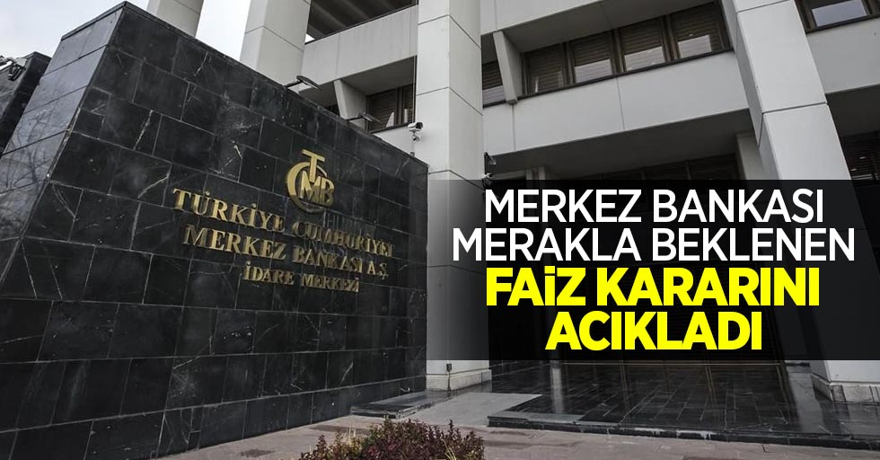 Merkez Bankası merakla beklenen faiz kararını açıkladı