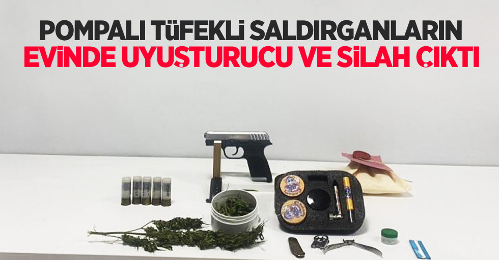 Pompalı tüfekli saldırganların evinden uyuşturucu ve silah çıktı