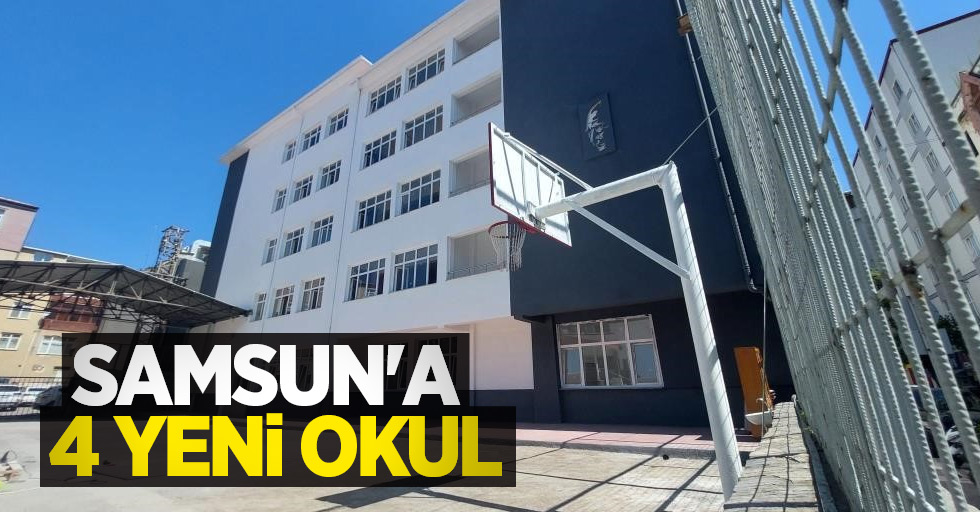 Samsun'a 4 yeni okul