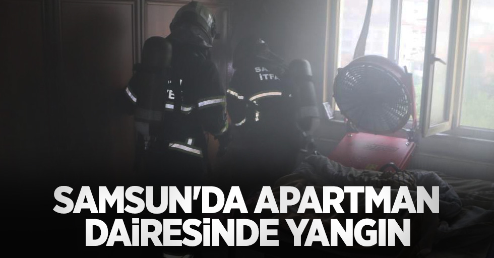 Samsun'da apartman dairesinde yangın