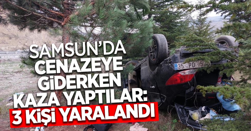 Samsun'da cenazeye giderken kaza yaptılar:3 kişi yaralandı