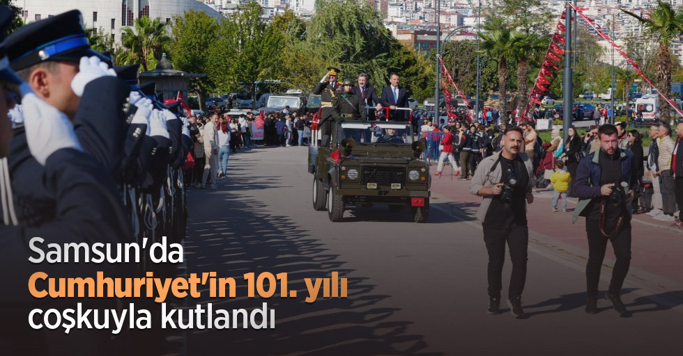 Samsun'da Cumhuriyet'in 101. yılı coşkuyla kutlandı