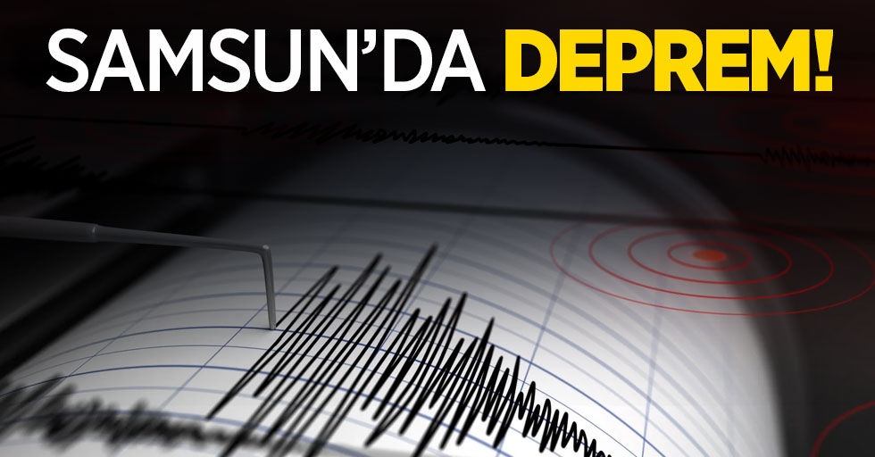 Samsun'da deprem!