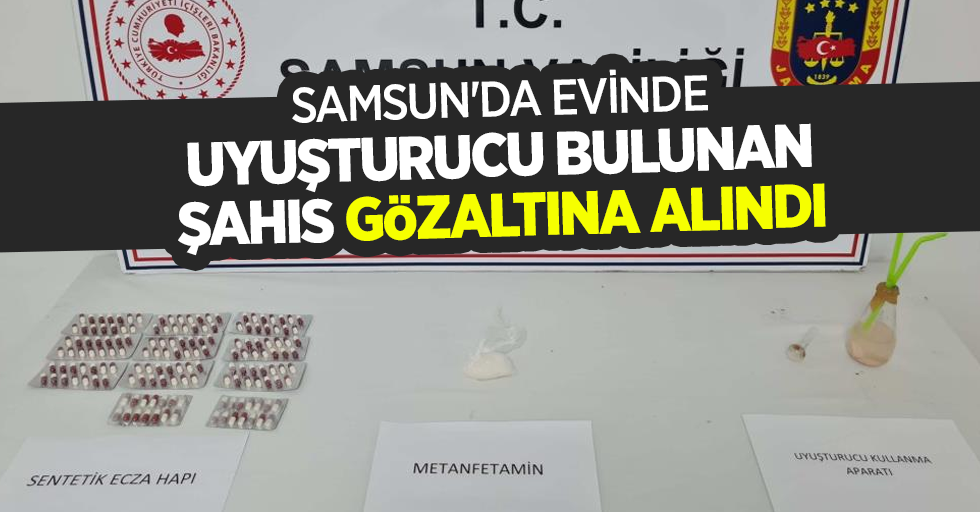 Samsun'da evinde uyuşturucu bulunan şahıs gözaltına alındı