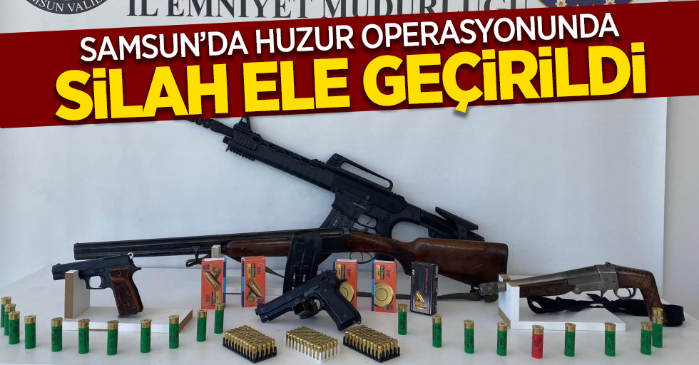 Samsun'da huzur operasyonunda silah ele geçirildi