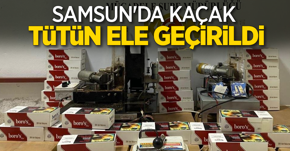 Samsun'da kaçak tütün ele geçirildi