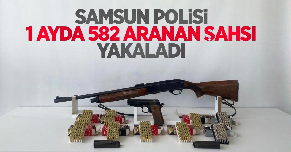 Samsun polisi, 1 ayda 582 aranan şahsı yakaladı