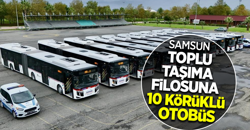 Samsun toplu taşıma filosuna 10 körüklü otobüs