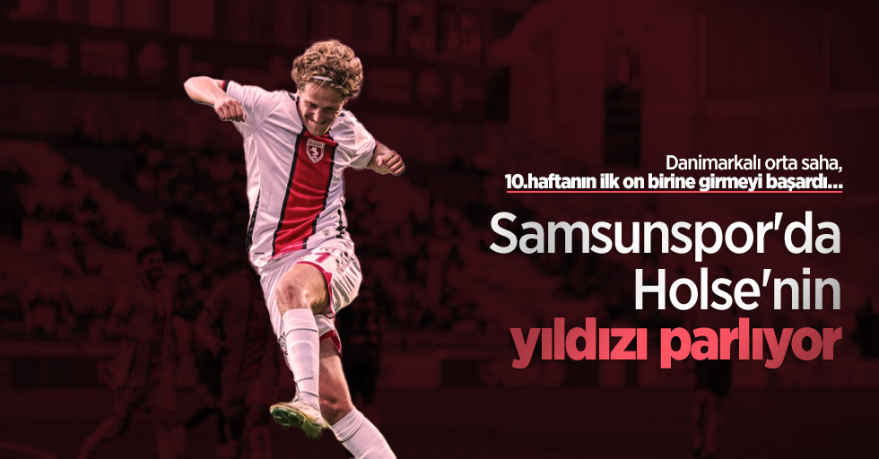 Samsunspor'da Holse'nin yıldızı parlıyor