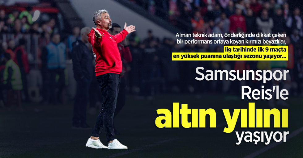 Samsunspor  Reis'le altın yılını  yaşıyor 