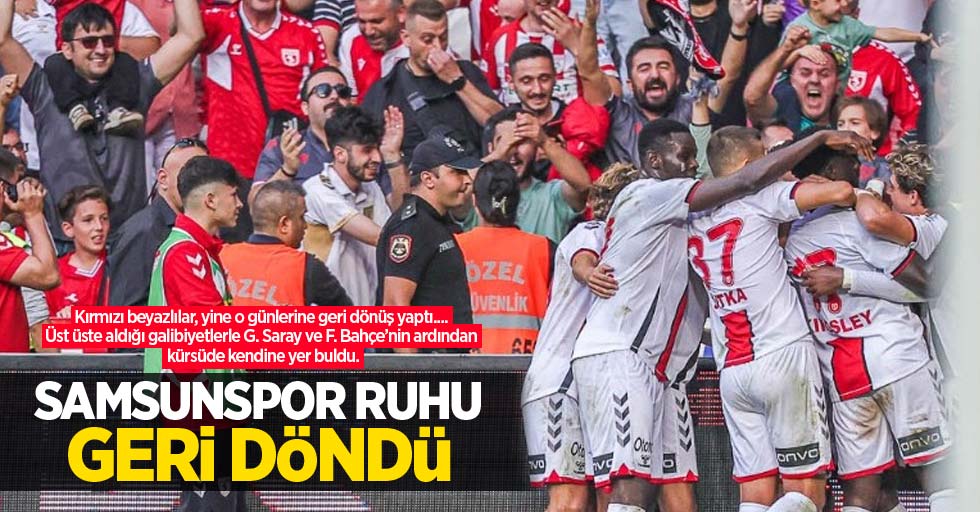 Samsunspor ruhu geri döndü