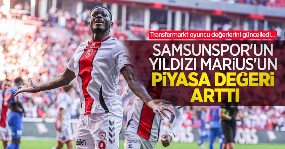 Samsunspor'un yıldızı Marius'un piyasa değeri arttı 