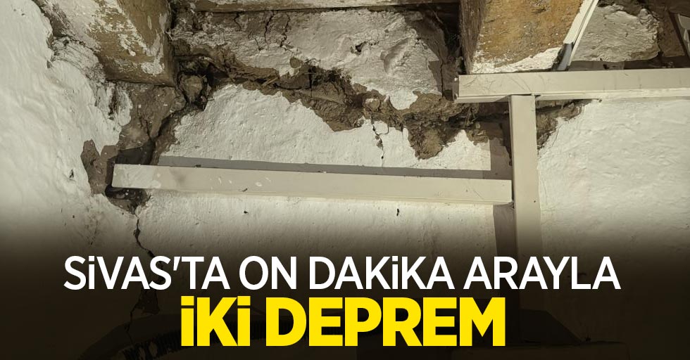 Sivas’ta on dakika arayla iki deprem