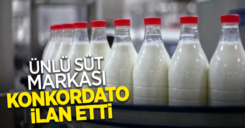 Ünlü süt markası konkordato ilan etti