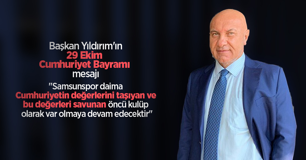 Yıldırım'ın 29 Ekim Cumhuriyet  Bayramı mesajı