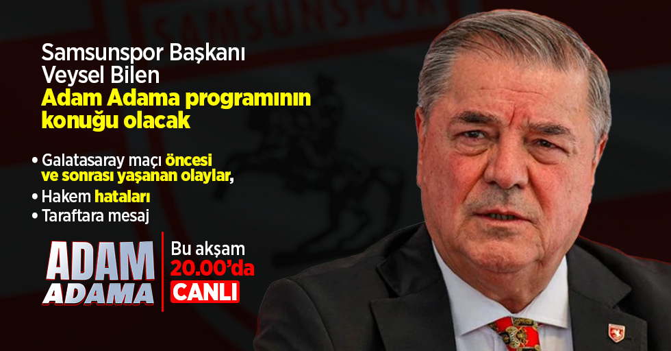 Adam Adama programının konuğu Veysel Bilen! 