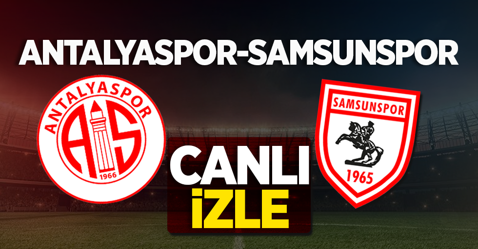 Antalyaspor-Samsunspor maçını canlı izle 