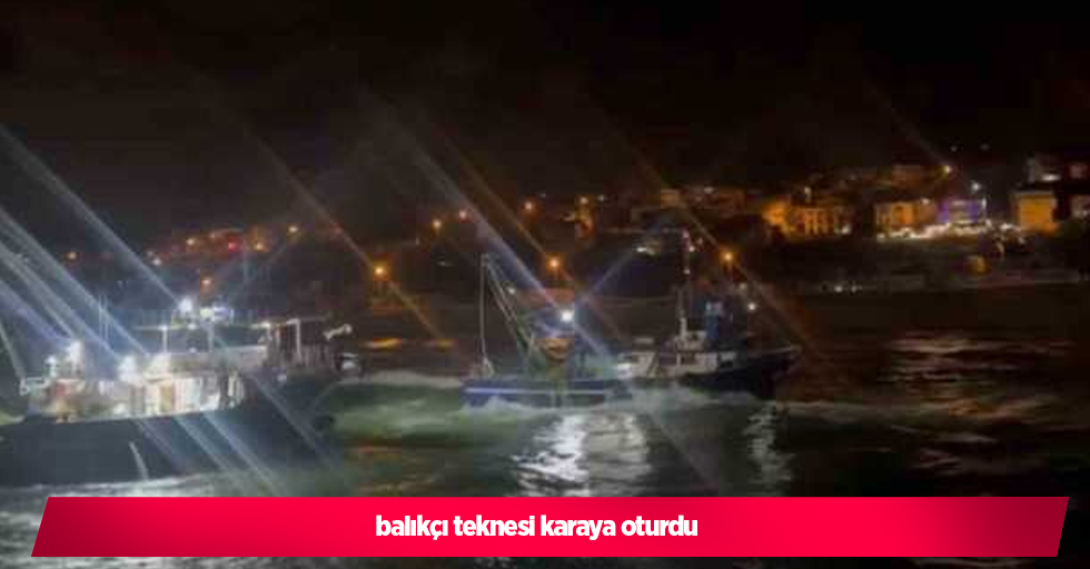 balıkçı teknesi karaya oturdu