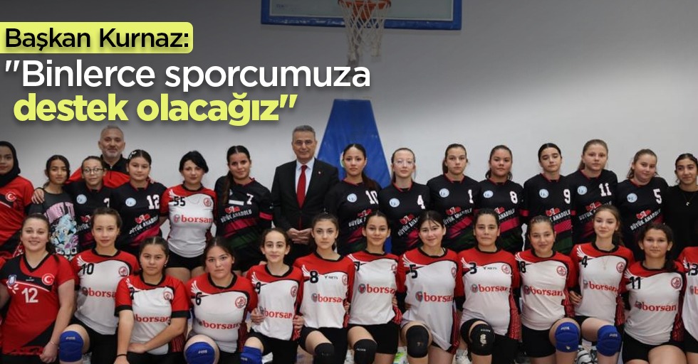 Başkan Kurnaz: "Binlerce sporcumuza destek olacağız"