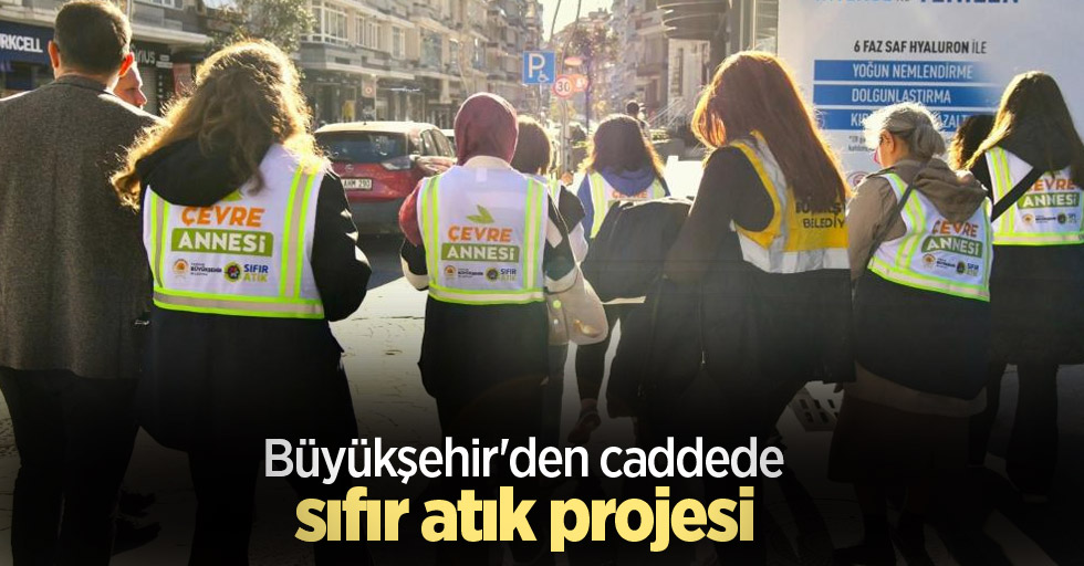 Büyükşehir'den caddede sıfır atık projesi