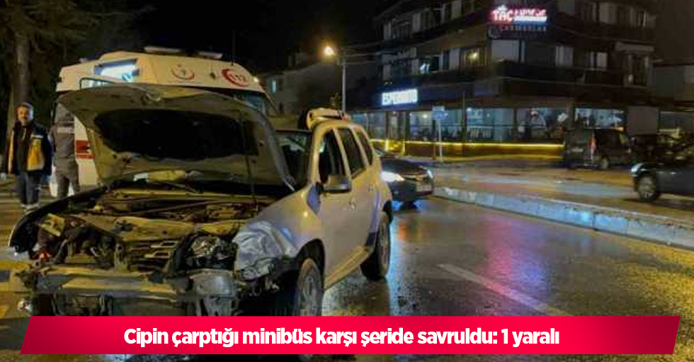 Cipin çarptığı minibüs karşı şeride savruldu: 1 yaralı