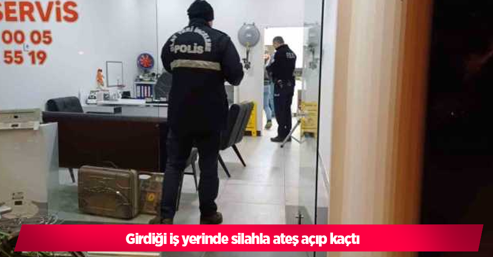 Girdiği iş yerinde silahla ateş açıp kaçtı