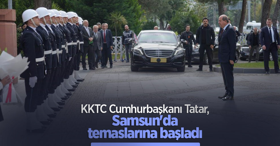 KKTC Cumhurbaşkanı Tatar, Samsun'da temaslarına başladı