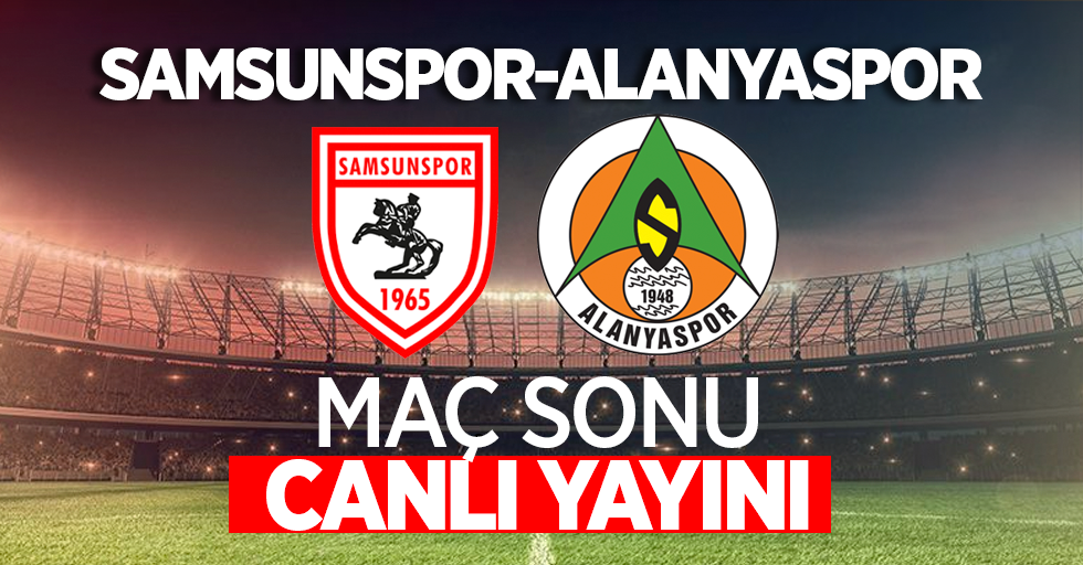 Samsunspor-Alanyaspor maç sonu canlı yayını