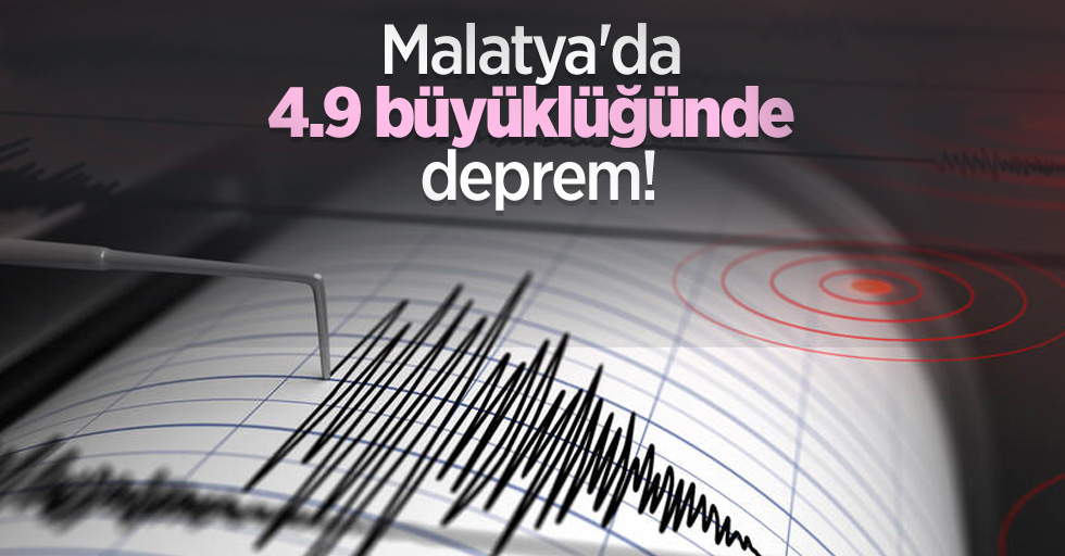 Malatya'da 4.9 büyüklüğünde deprem