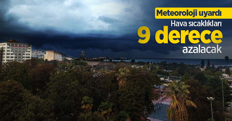 Meteoroloji uyardı: Hava sıcaklıkları 9 derece azalacak