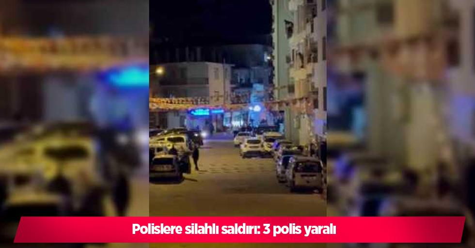 Polislere silahlı saldırı: 3 polis yaralı