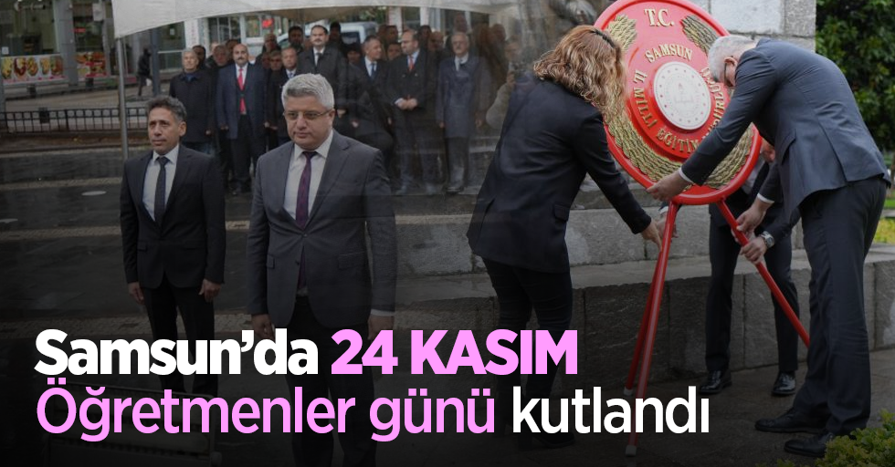 Samsun’da 24 Kasım Öğretmenler günü kutlandı