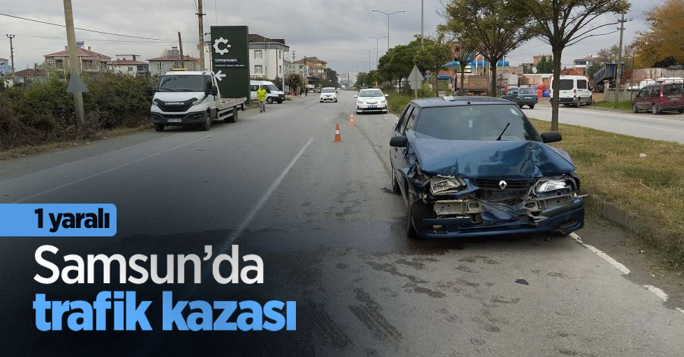 Samsun’da trafik kazası: 1 yaralı