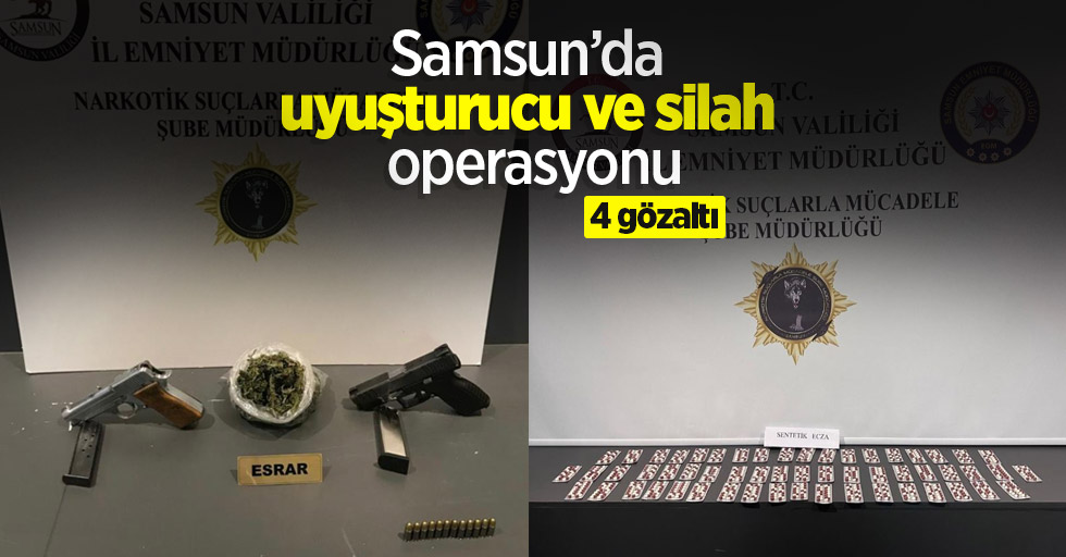 Samsun’da uyuşturucu ve silah operasyonu: 4 gözaltı