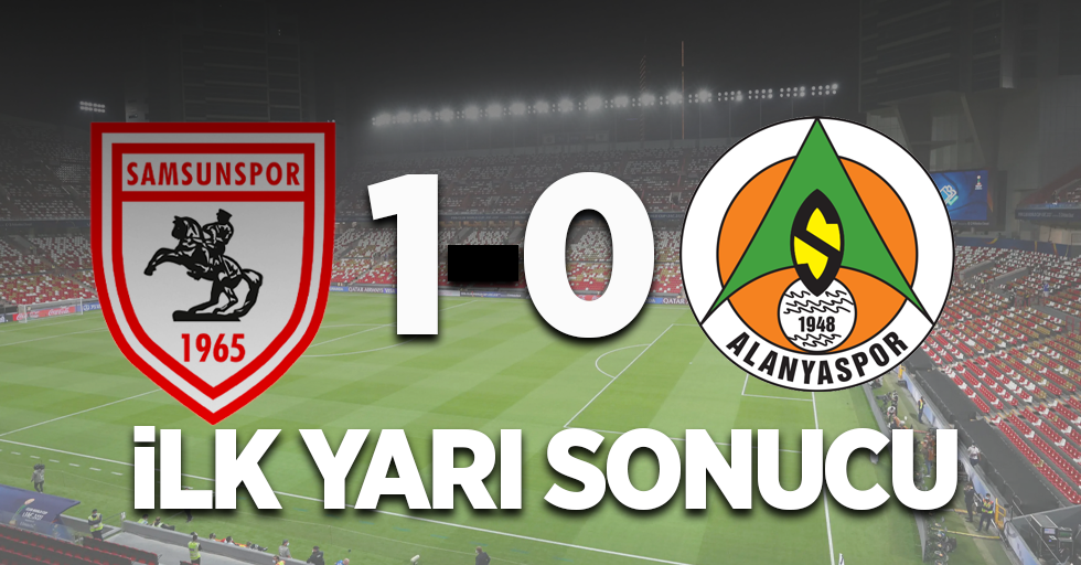 Samsunspor- Alanyaspor ilk yarı sonucu