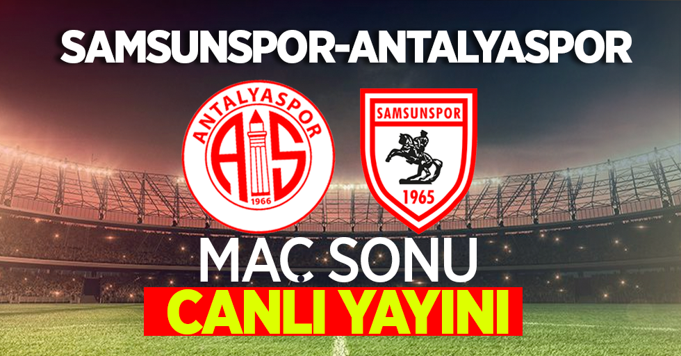 Samsunspor-Antalyaspor maç sonu canlı yayını