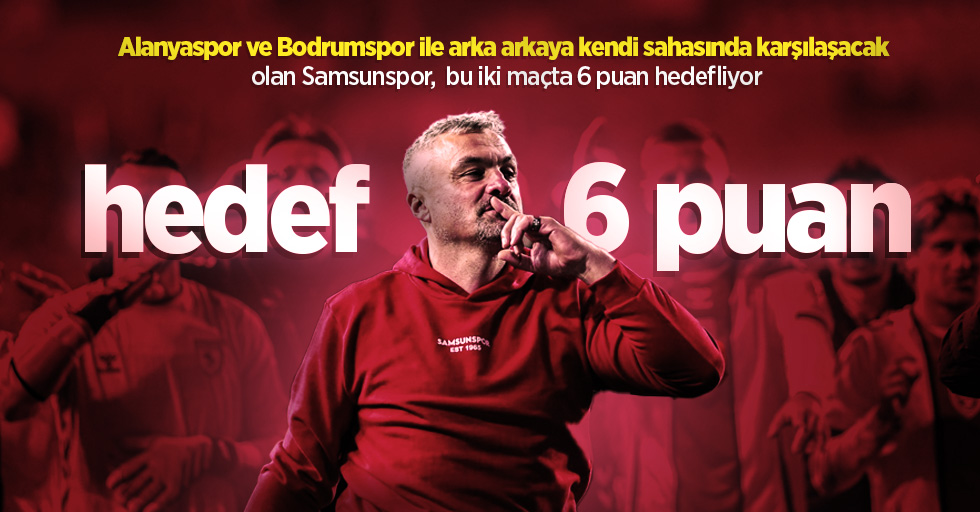 Samsunspor'da hedef 6 puan