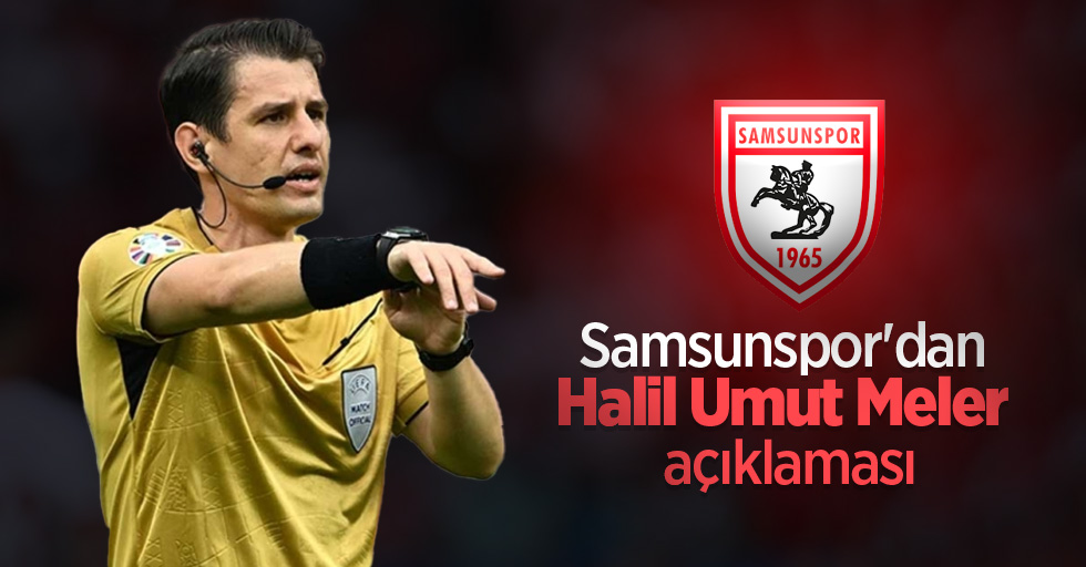 Samsunspor'dan Halil Umut Meler açıklaması