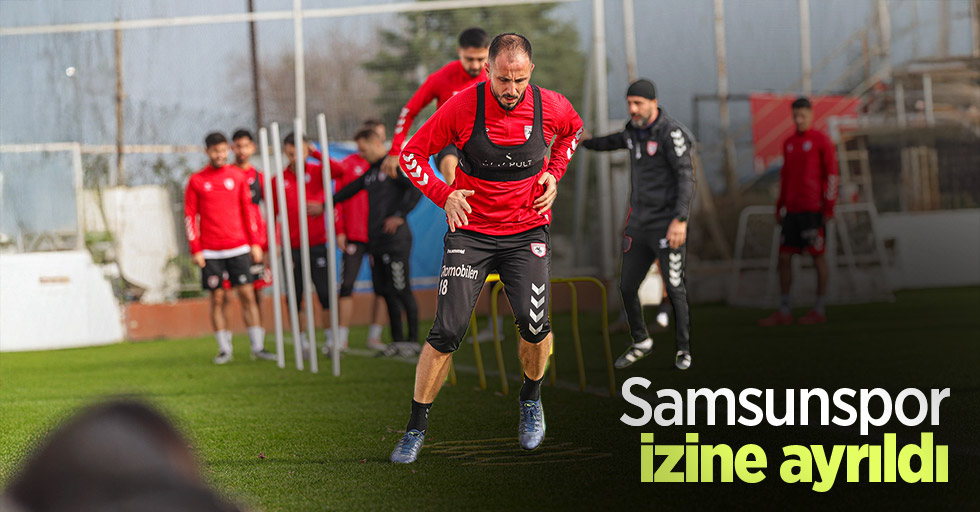 Samsunspor izine ayrıldı