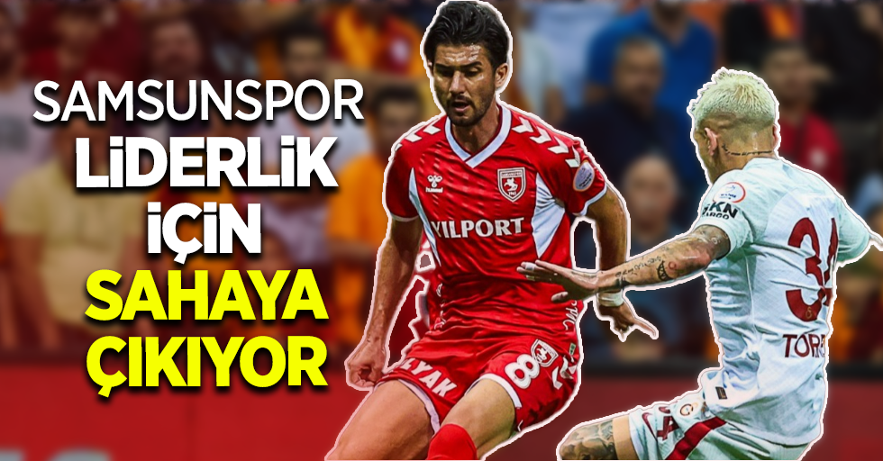 Samsunspor liderlik için sahaya çıkıyor