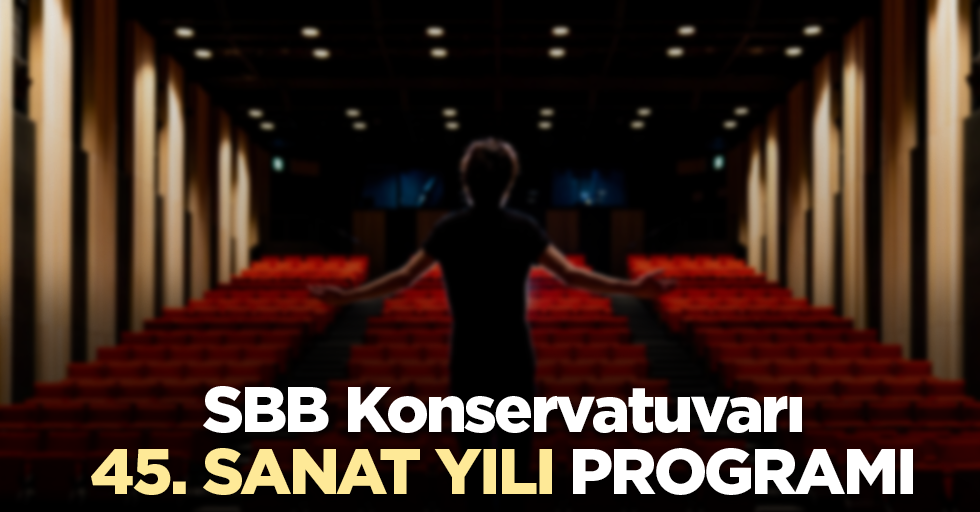 SBB Konservatuvarı 45. Sanat Yılı Programı