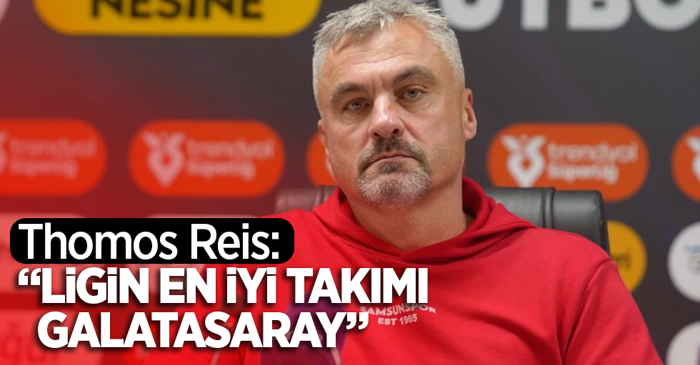 Thomas Reis: “Ligin en iyi takımı Galatasaray”