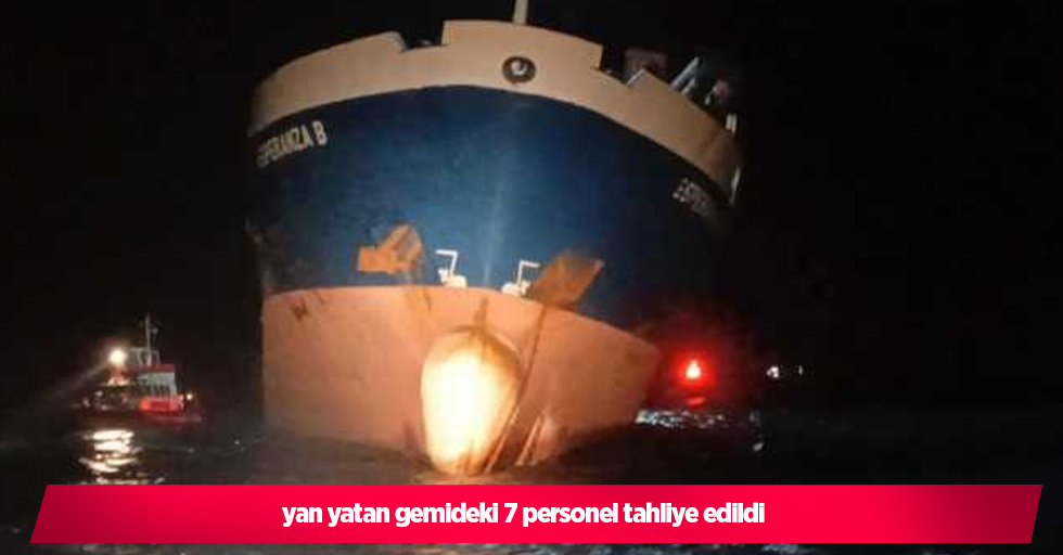 yan yatan gemideki 7 personel tahliye edildi