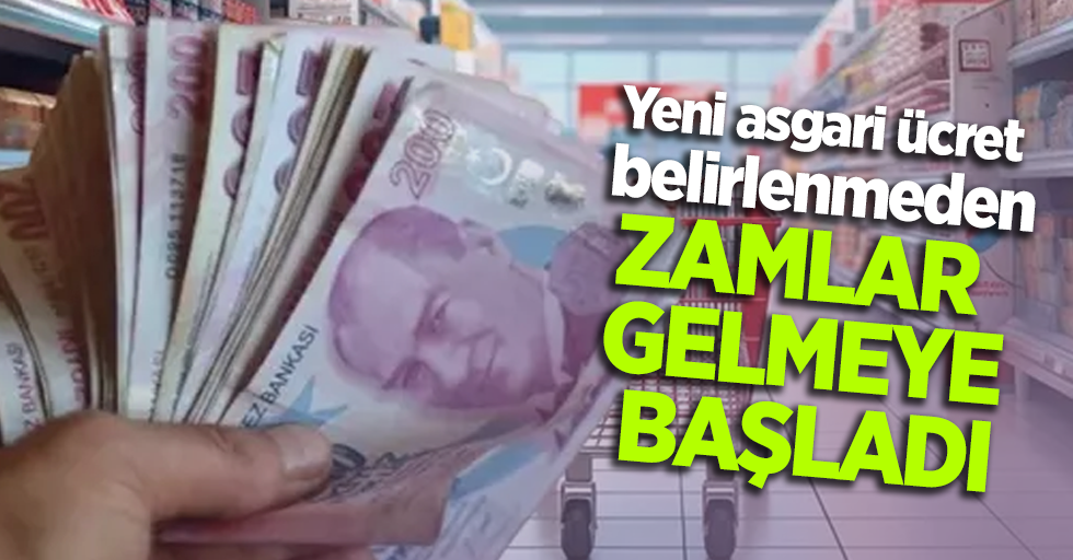 Yeni asgari ücret belirlenmeden zamlar gelmeye başladı