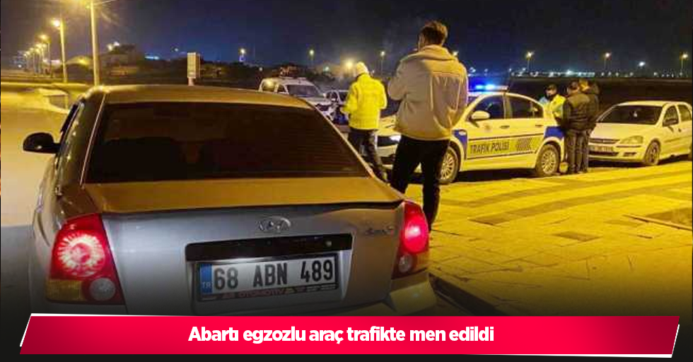 Abartı egzozlu araç trafikte men edildi